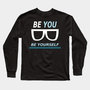 Be you be yourself Long Sleeve T-Shirt